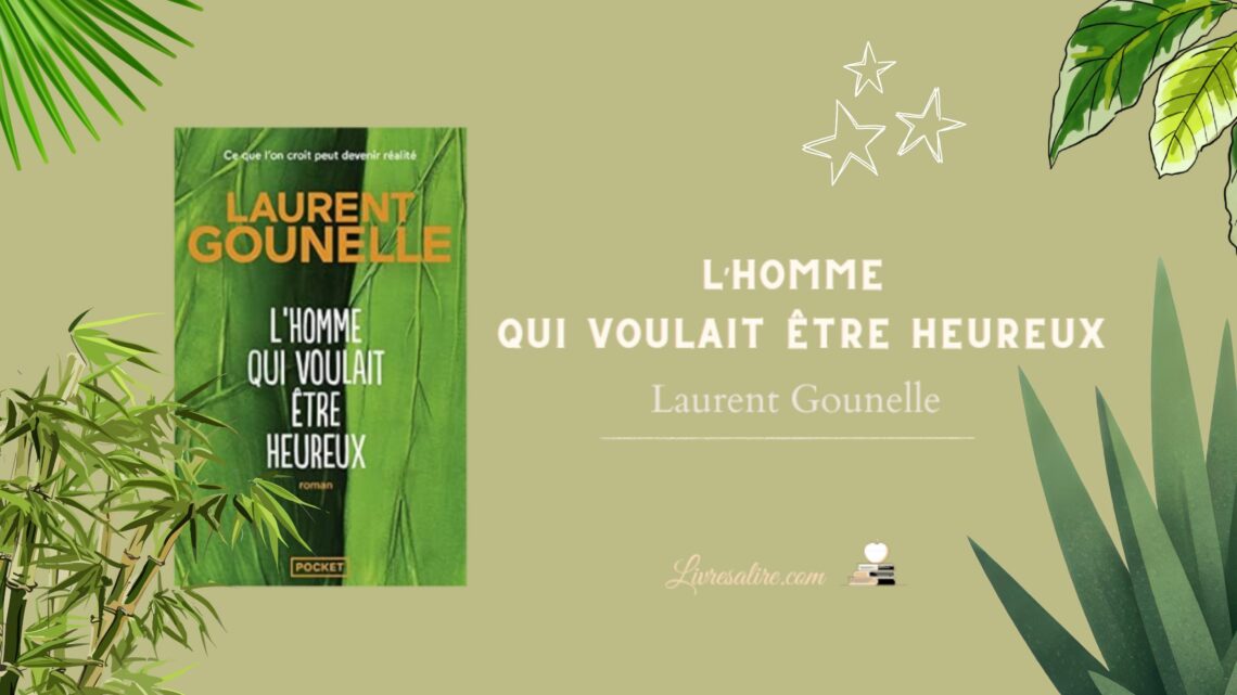 Illustration montrant le livre de Laurent Gounelle "L'homme qui voulait être heureux" sur fond vert clair avec des illustrations de plantes exotiques