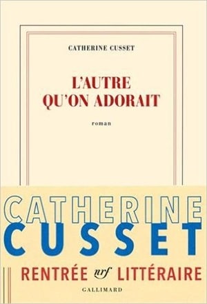 Lautre-quon-adorait- Catherine Cussetjpg