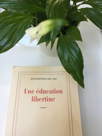 Une éducation libertine - Jean-Baptiste Del Amo