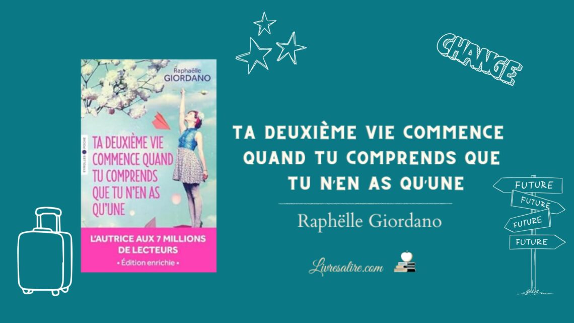 Illustration pour présenter le livre "Ta deuxième vie commence quand tu comprends que tu n'en as qu'une" de Raphaëlle Giordano"