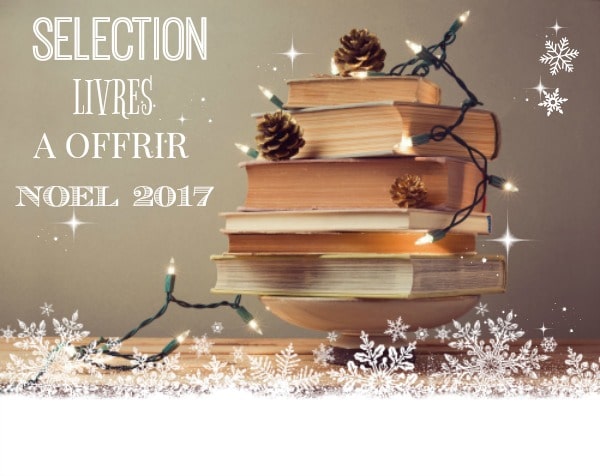 Sélection de livres à offrir Noel 2017