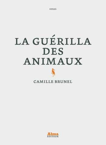 Camille Brunel - La guérilla des animaux Camille Brunel - La guérilla des animaux
