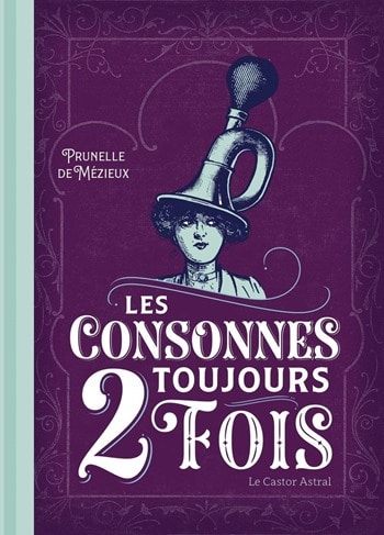 Prunelle de Mézieux - Les consonnes toujours 2 fois Prunelle de Mézieux - Les consonnes toujours 2 fois