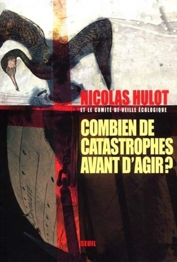 Nicolas Hulot - Combien de catastrophe avant d'agir