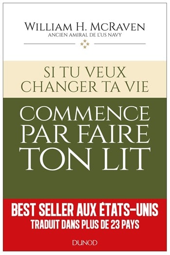 SI TU VEUX CHANGER TA VIE COMMENCE PAR faire ton lit - William H.McRaven
