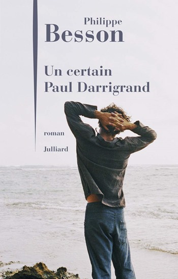 Philippe Besson - a certain Paul Darrigrand Philippe Besson - a certain Paul Darrigrand