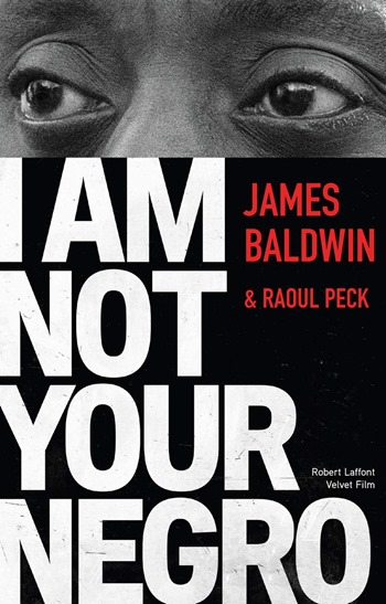 iam not your negro - James Baldwin et raoul peck iam not your negro - James Baldwin et raoul peck