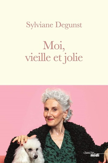 Sylviane Degunst - Moi vieille et jolie Sylviane Degunst - Moi vieille et jolie