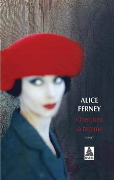 Alice Ferney - Cherchez la femme Alice Ferney - Cherchez la femme