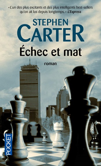 Echec et mat - Stephen carter - roman sur les échecs Echec et mat - Stephen carter - roman sur les échecs