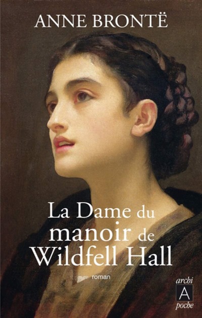 La dame du manoir de Wildfell hall - Anne Brontë La dame du manoir de Wildfell hall - Anne Brontë