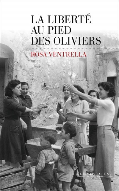 La liberté au pied des oliviers - Rosa ventrella La liberté au pied des oliviers - Rosa ventrella