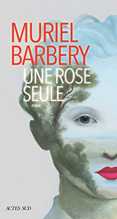 Muriel barbery - Une rose seule Muriel barbery - Une rose seule