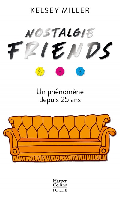 Nostalgie friends livre sur la serie culte Kelsey Miller Nostalgie friends livre sur la serie culte Kelsey Miller