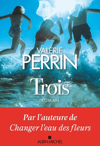 Trois - Valérie Perrin Trois - Valérie Perrin