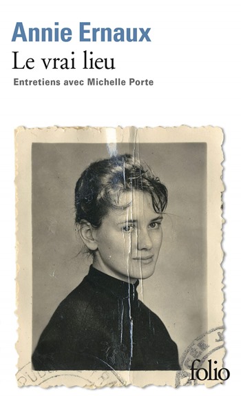 le vrai lieu - Annie Ernaux le vrai lieu - Annie Ernaux