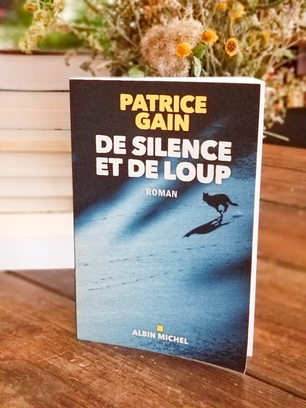 Patrice Gain - de silence et de loup Patrice Gain - de silence et de loup