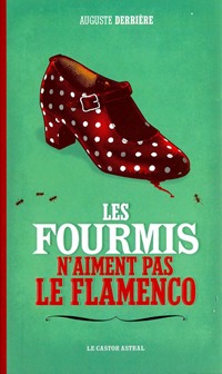 Auguste derrière - les fourmis n'aimes pas le flamenco Auguste derrière - les fourmis n'aimes pas le flamenco
