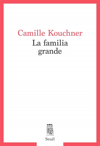 La familia grande - Camille Krouchner La familia grande - Camille Krouchner