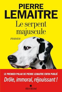 Le serpent majuscule - pierre lemaitre Le serpent majuscule - pierre lemaitre