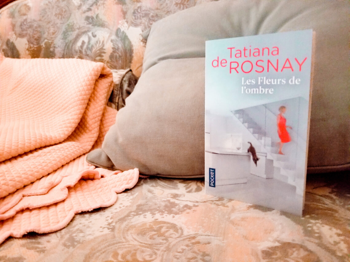Les fleurs de l’ombre - Tatiana de Rosnay