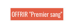 OFFRIR " Premier sang" OFFRIR " Premier sang"