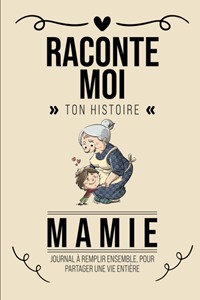 Raconte moi ton histoire Mamie Raconte moi ton histoire Mamie