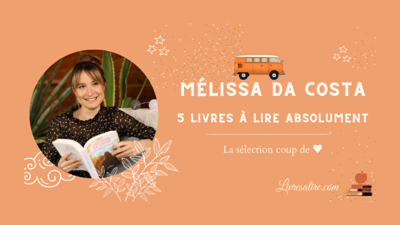 Mélissa Da Costa : 5 livres à lire absolument - Livres à lire ♥ Emma Power
