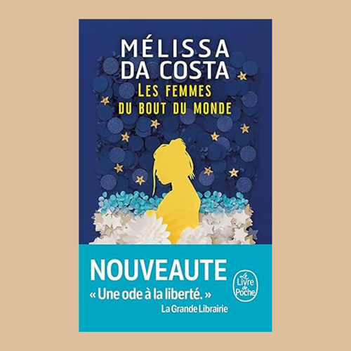 Mélissa Da Costa - Les femmes du bout du monde - 1 Mélissa Da Costa - Les femmes du bout du monde - 1
