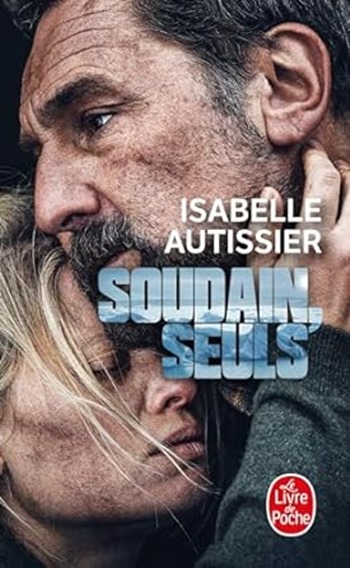 Soudain, seuls - Isabelle Autissier Soudain, seuls - Isabelle Autissier