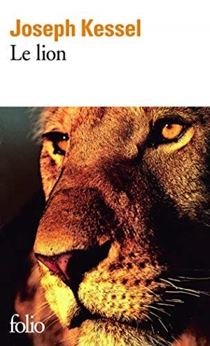 Le lion - Joseph Kessel - livre à lire Le lion - Joseph Kessel - lire les classiques