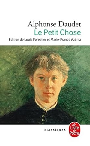 Le petit chose - Alphonse Daudet Le petit chose - Alphonse Daudet - grand classique littéraire à lire