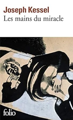 Les mains du miracle - Joseph Kessel Les mains du miracle - Joseph Kessel- lire les classiques