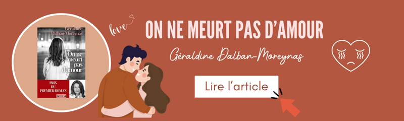 On ne meurt pas d'amour de Géraldine Dalban-Moreynas Encart pour lire l'article sur le livre : On ne meurt pas d'amour de Géraldine Dalban-Moreynas
