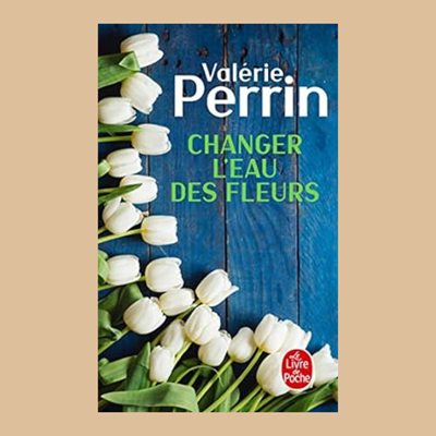 Valérie Perrin - Changer l'eau des fleurs - 1 Valérie Perrin - Changer l'eau des fleurs - 1