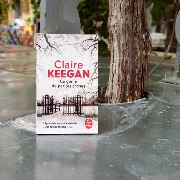 Claire Keegan - ce genre de petites choses Claire Keegan - ce genre de petites choses