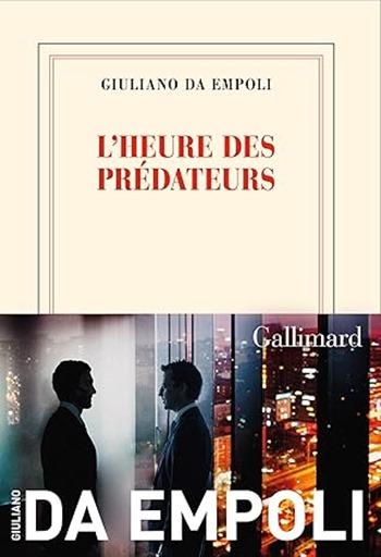 Couverture de l'heure des prédateurs de Giuliano da Empoli Couverture de l'heure des prédateurs de Giuliano da Empoli