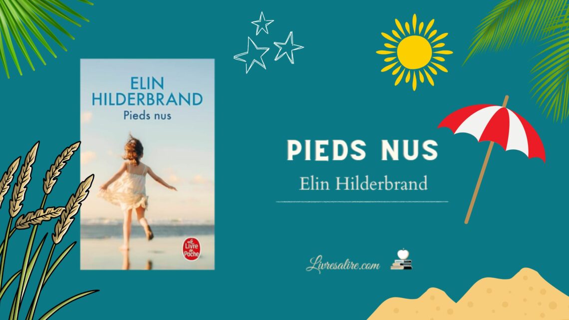 Illustration montrant la couverture du roman "Pieds nus" de Elin Hilderbrand" avec parasol et soleil