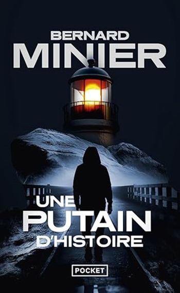 une putain d'histoire de Bernard Minier couverture une putain d'histoire de Bernard Minier