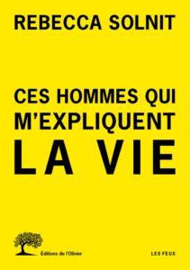 Ces hommes qui m'expliquent la vie - Rebecca Solnit - meilleur livre à lire