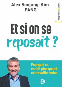 Et si on se reposait - Alex Soojung-Kim Pang