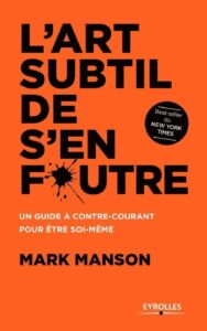 L'art subtil de s'en foutre - Mark Manson - meilleur livre à lire