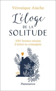 L'éloge de la solitude - Veronique Aïache - meilleur livre à lire
