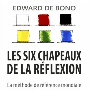 Les six chapeaux de la réflexion - Edward de Bono - meilleur livre à lire