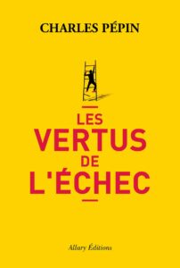 Les vertus de l'échec de Charles Pépin - meilleur livre à lire