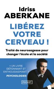 Libérez votre cerveau - Idriss Aberkane - meilleur livre à lire
