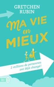 Ma vie en mieux - Gretchen Rubin - meilleur livre à lire