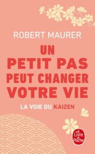 Un petit pas peut changer votre vie - Robert Maurer - meilleur livre à lire
