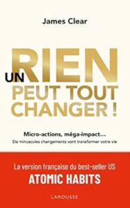 Un rien peut tout changer - James Clear - meilleur livre à lire