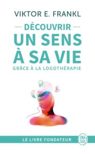 Viktor Frankl - retrouver un sens à la vie - meilleur livre à lire